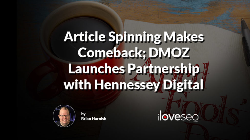 Article spinning makes a comeback, and DMOZ launches partnership with Hennessey Digital