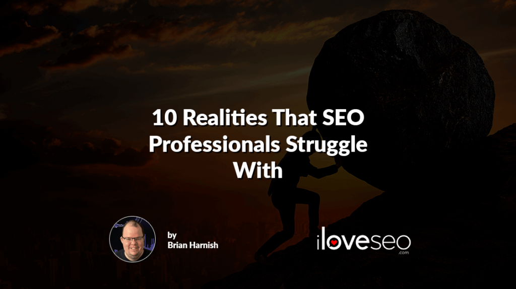 10 Realities That SEO Professionals Struggle With