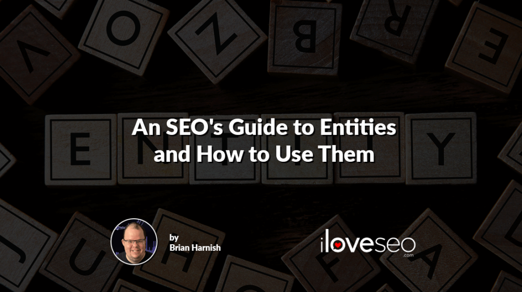 An SEO's Guide to Entities and How to Use Them