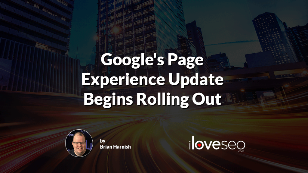 Google's Page Experience Update Begins Rolling Out