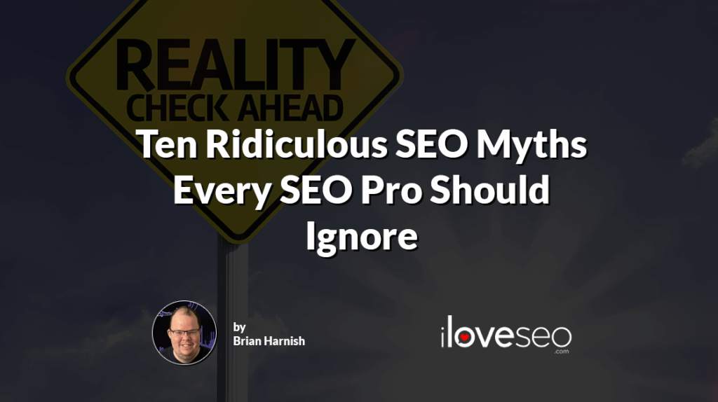 Ten Ridiculous SEO Myths Every SEO pro Should Ignore
